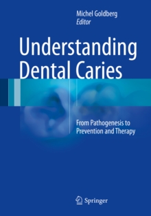 Understanding Dental Caries : From Pathogenesis to Prevention and Therapy