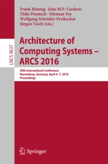 Architecture of Computing Systems -- ARCS 2016 : 29th International Conference, Nuremberg, Germany, April 4-7, 2016, Proceedings