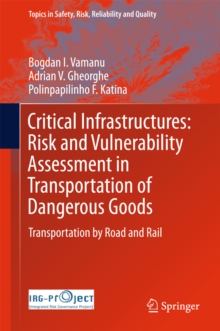 Critical Infrastructures: Risk and Vulnerability Assessment in Transportation of Dangerous Goods : Transportation by Road and Rail