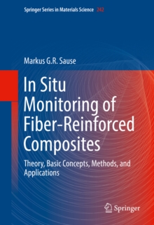 In Situ Monitoring of Fiber-Reinforced Composites : Theory, Basic Concepts, Methods, and Applications