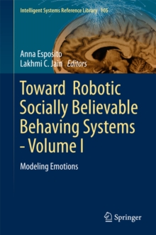 Toward  Robotic Socially Believable Behaving Systems - Volume I : Modeling Emotions