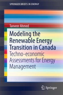 Modeling the Renewable Energy Transition in Canada : Techno-economic Assessments for Energy Management