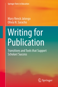 Writing for Publication : Transitions and Tools that Support Scholars' Success