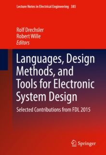 Languages, Design Methods, and Tools for Electronic System Design : Selected Contributions from FDL 2015