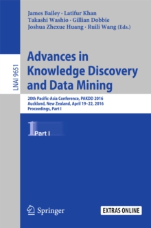 Advances in Knowledge Discovery and Data Mining : 20th Pacific-Asia Conference, PAKDD 2016, Auckland, New Zealand, April 19-22, 2016, Proceedings, Part I