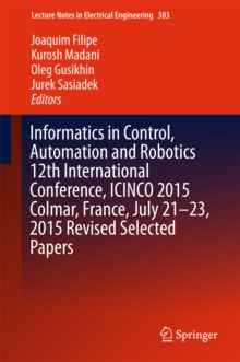 Informatics in Control, Automation and Robotics 12th International Conference, ICINCO 2015 Colmar, France, July 21-23, 2015 Revised Selected Papers