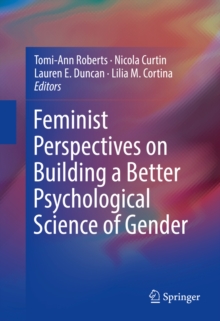 Feminist Perspectives on Building a Better Psychological Science of Gender