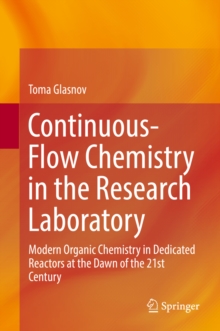 Continuous-Flow Chemistry in the Research Laboratory : Modern Organic Chemistry in Dedicated Reactors at the Dawn of the 21st Century