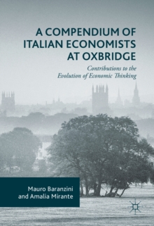 A Compendium of Italian Economists at Oxbridge : Contributions to the Evolution of Economic Thinking