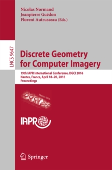 Discrete Geometry for Computer Imagery : 19th IAPR International Conference, DGCI 2016, Nantes, France, April 18-20, 2016. Proceedings