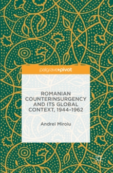 Romanian Counterinsurgency and its Global Context, 1944-1962