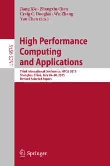 High Performance Computing and Applications : Third International Conference, HPCA 2015, Shanghai, China, July 26-30, 2015, Revised Selected Papers