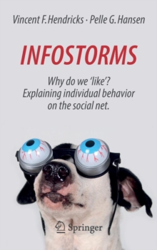 Infostorms : Why do we 'like'? Explaining individual behavior on the social net., Paperback Book Infostorms : Why do we 'like'? Explaining individual behavior on the social net., Paperback Book