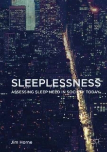 Sleeplessness : Assessing Sleep Need in Society Today, Paperback Book Sleeplessness : Assessing Sleep Need in Society Today, Paperback Book