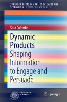 Dynamic Products : Shaping Information to Engage and Persuade