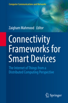 Connectivity Frameworks for Smart Devices : The Internet of Things from a Distributed Computing Perspective