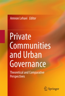 Private Communities and Urban Governance : Theoretical and Comparative Perspectives