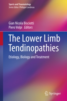 The Lower Limb Tendinopathies : Etiology, Biology and Treatment