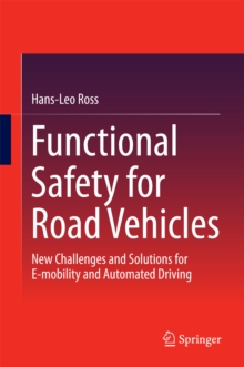 Functional Safety for Road Vehicles : New Challenges and Solutions for E-mobility and Automated Driving