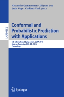 Conformal and Probabilistic Prediction with Applications : 5th International Symposium, COPA 2016, Madrid, Spain, April 20-22, 2016, Proceedings