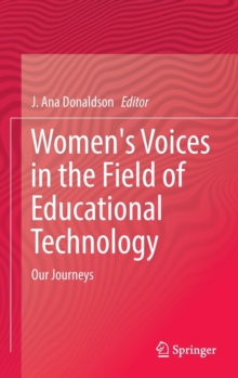 Women's Voices in the Field of Educational Technology : Our Journeys, Hardback Book Women's Voices in the Field of Educational Technology : Our Journeys, Hardback Book
