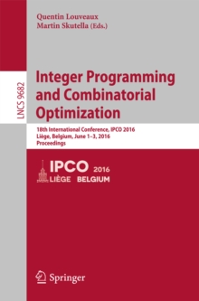 Integer Programming and Combinatorial Optimization : 18th International Conference, IPCO 2016, Liege, Belgium, June 1-3, 2016, Proceedings