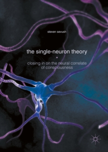 The Single-Neuron Theory : Closing in on the Neural Correlate of Consciousness