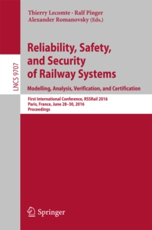 Reliability, Safety, and Security of Railway Systems. Modelling, Analysis, Verification, and Certification : First International Conference, RSSRail 2016, Paris, France, June 28-30, 2016, Proceedings