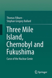 Three Mile Island, Chernobyl and Fukushima : Curse of the Nuclear Genie