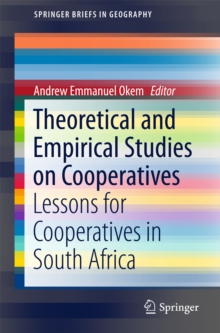 Theoretical and Empirical Studies on Cooperatives : Lessons for Cooperatives in South Africa