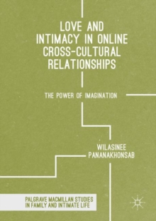 Love and Intimacy in Online Cross-Cultural Relationships : The Power of Imagination, Hardback Book Love and Intimacy in Online Cross-Cultural Relationships : The Power of Imagination, Hardback Book