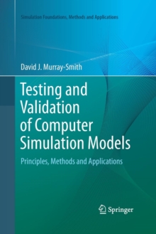 Testing and Validation of Computer Simulation Models : Principles, Methods and Applications