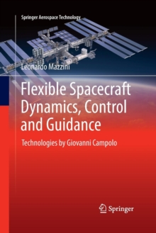 Flexible Spacecraft Dynamics, Control and Guidance : Technologies by Giovanni Campolo, Paperback / softback Book Flexible Spacecraft Dynamics, Control and Guidance : Technologies by Giovanni Campolo, Paperback / softback Book