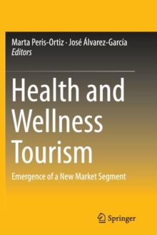 Health and Wellness Tourism : Emergence of a New Market Segment