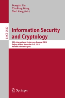 Information Security and Cryptology : 11th International Conference, Inscrypt 2015, Beijing, China, November 1-3, 2015, Revised Selected Papers