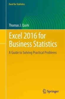 Excel 2016 for Business Statistics : A Guide to Solving Practical Problems