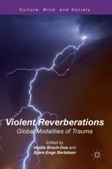 Violent Reverberations : Global Modalities of Trauma, Hardback Book Violent Reverberations : Global Modalities of Trauma, Hardback Book