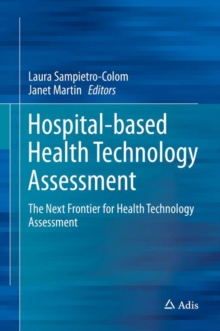 Hospital-Based Health Technology Assessment : The Next Frontier for Health Technology Assessment