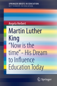 Martin Luther King : "Now is the time" - His Dream to Influence Education Today