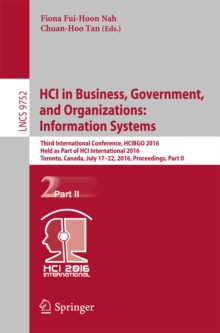 HCI in Business, Government, and Organizations: Information Systems : Third International Conference, HCIBGO 2016, Held as Part of HCI International 2016, Toronto, Canada, July 17-22, 2016, Proceeding