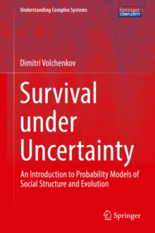 Survival under Uncertainty : An Introduction to Probability Models of Social Structure and Evolution