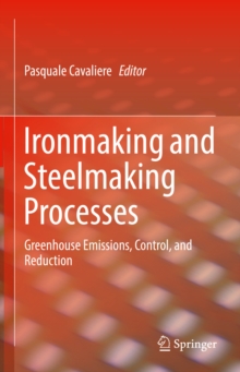 Ironmaking and Steelmaking Processes : Greenhouse Emissions, Control, and Reduction