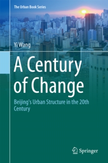 A Century of Change : Beijing's Urban Structure in the 20th Century