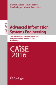 Advanced Information Systems Engineering : 28th International Conference, CAiSE 2016, Ljubljana, Slovenia, June 13-17, 2016. Proceedings