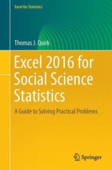 Excel 2016 for Social Science Statistics : A Guide to Solving Practical Problems, Paperback / softback Book Excel 2016 for Social Science Statistics : A Guide to Solving Practical Problems, Paperback / softback Book