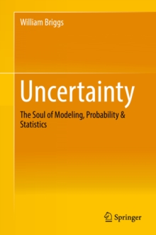 Uncertainty : The Soul of Modeling, Probability & Statistics