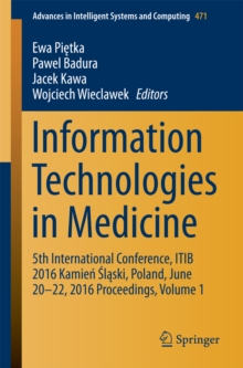 Information Technologies in Medicine : 5th International Conference, ITIB 2016 Kamien Slaski, Poland, June 20 - 22, 2016 Proceedings, Volume 1