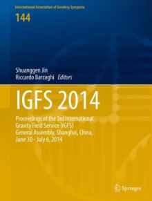 IGFS 2014 : Proceedings of the 3rd International Gravity Field Service (IGFS), Shanghai, China, June 30 - July 6, 2014