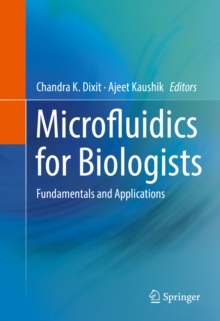 Microfluidics for Biologists : Fundamentals and Applications