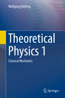 Theoretical Physics 1 : Classical Mechanics